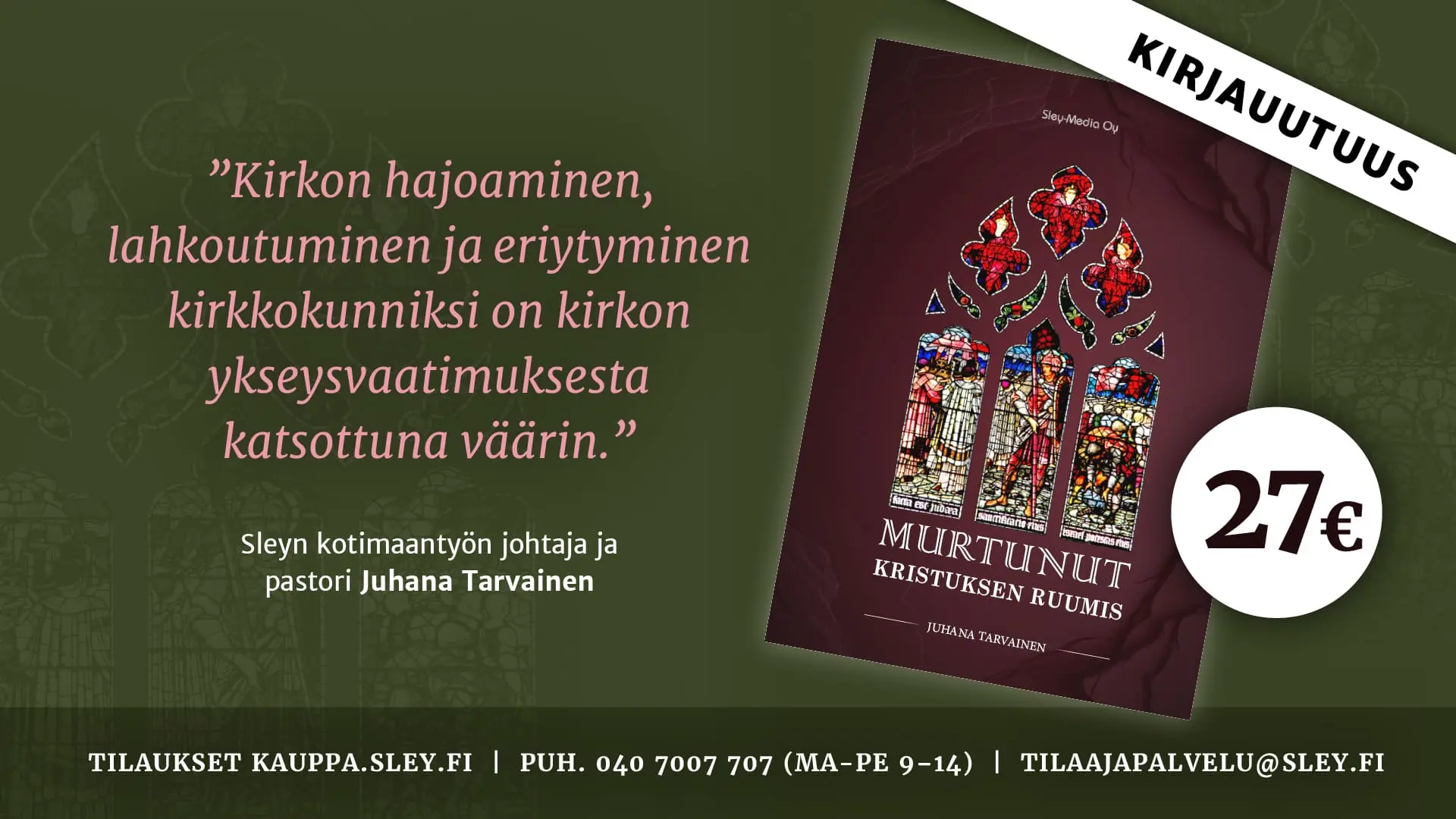 Kuvassa on Sleyn kotimaantyön johtaja Juhana Tarvaisen Murtunut Kristuksen ruumis -kirjan kansikuva sekä tieto, että kirjan saa tilata osoitteesta kauppa.sley.fi 27 euron hintaan.